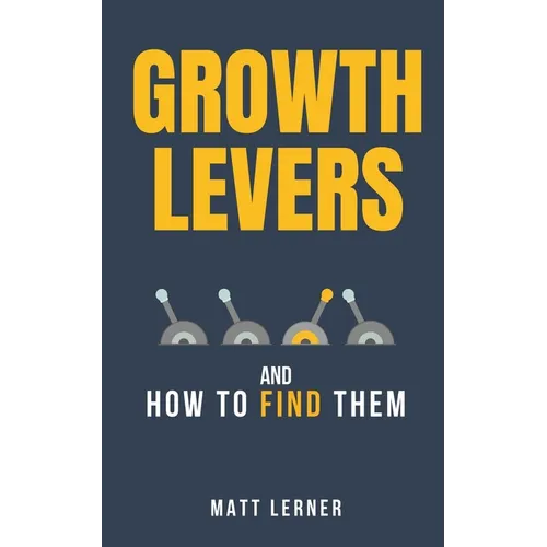 Growth Levers and How to Find Them - Paperback