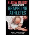Elbow Injury Guidelines for Grappling Athletes - Paperback