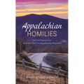 Appalachian Homilies: Selected Essays from Now and Then: The Appalachian Magazine - Hardcover