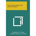 The Native Races of South Africa - Paperback