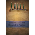 The Seven Shepherds: Hanukkah in Prophecy - Paperback