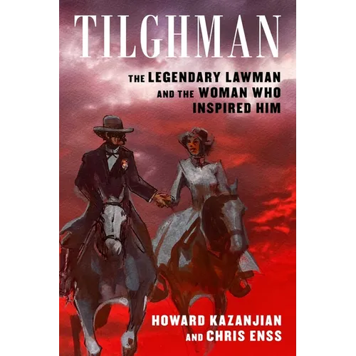 Tilghman: The Legendary Lawman and the Woman Who Inspired Him - Paperback