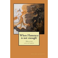When flamenco is not enough!: Healing los gitanos - Paperback
