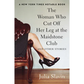 The Woman Who Cut Off Her Leg at the Maidstone Club: And Other Stories - Paperback