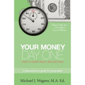 Your Money, Day One: How to Start Right and End Rich - Paperback