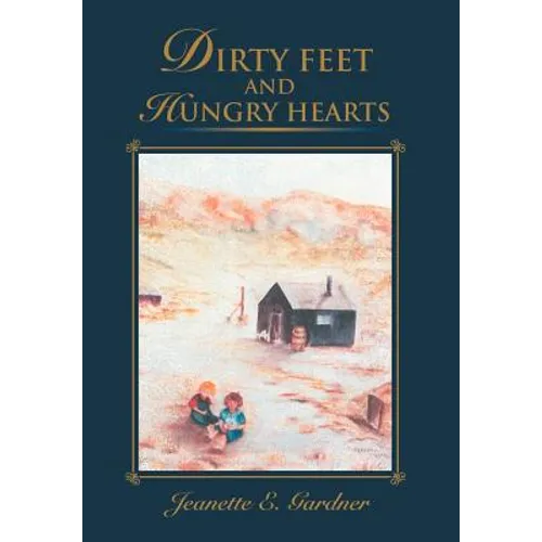 Dirty Feet and Hungry Hearts - Hardcover