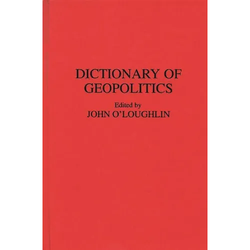 Dictionary of Geopolitics - Hardcover