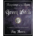 Mansions of the Moon for the Green Witch: A Complete Book of Lunar Magic - Paperback
