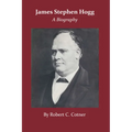 James Stephen Hogg: A Biography - Paperback