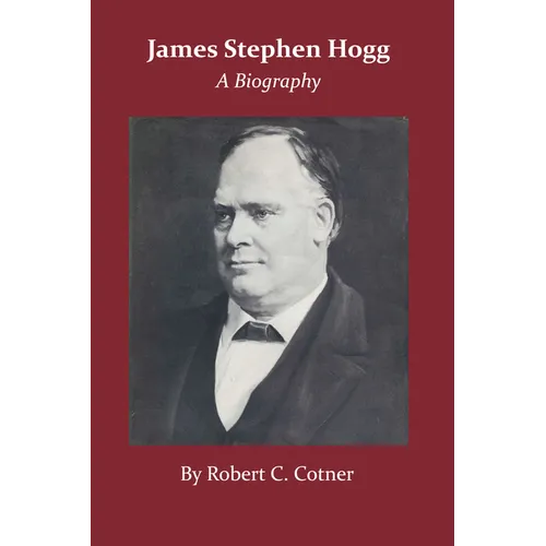 James Stephen Hogg: A Biography - Paperback