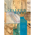 Spalted Wood: The History, Science, and Art of a Unique Material - Hardcover