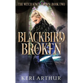 Blackbird Broken - Hardcover