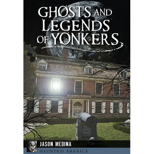 Ghosts and Legends of Yonkers - Paperback