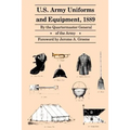 U.S. Army Uniforms and Equipment, 1889: Specifications for Clothing, Camp and Garrison Equipage, and Clothing and Equipage Materials - Paperback