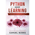 Python Deep learning: Develop your first Neural Network in Python Using TensorFlow, Keras, and PyTorch - Paperback