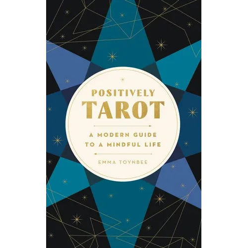 Positively Tarot: A Modern Guide to a Mindful Life - Paperback