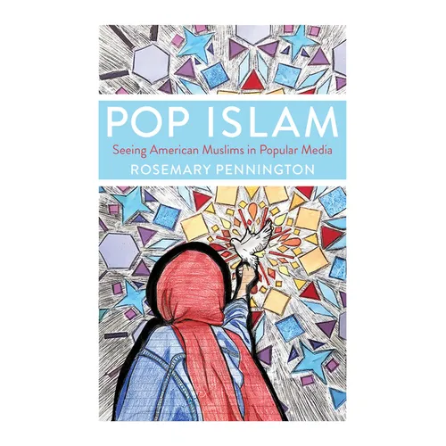 Pop Islam: Seeing American Muslims in Popular Media - Hardcover