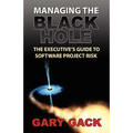 Managing the Black Hole: The Executive's Guide to Software Project Risk - Paperback