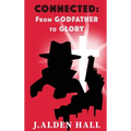 Connected: From Godfather to Glory - Hardcover