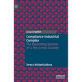 Compliance-Industrial Complex: The Operating System of a Pre-Crime Society - Hardcover
