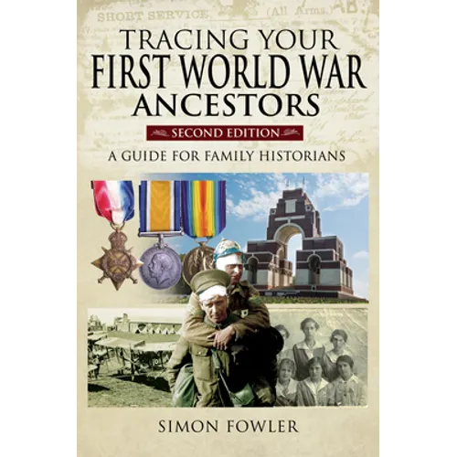 Tracing Your First World War Ancestors - Second Edition: A Guide for Family Historians - Paperback