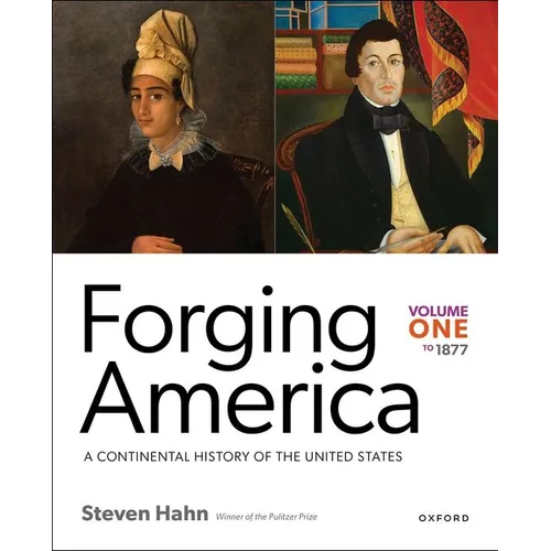 Forging America: Volume One to 1877: A Continental History of the United States - Paperback
