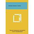 Upside Down Town - Hardcover