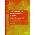 Global Britain and Neo-Colonialism in Africa: Brexit, 'Development' and Coloniality - Hardcover