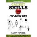 Cricket Skills for Aussie Kids - Paperback