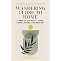 Wandering Close to Home: A Year of Zen Reflections, Consolations, and Reveries - Paperback
