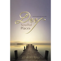 Deep, Soulful Places: Experiencing God's Love in the - Paperback
