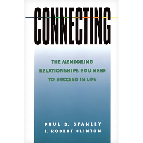 Connecting: The Mentoring Relationships You Need to Succeed in Life - Paperback