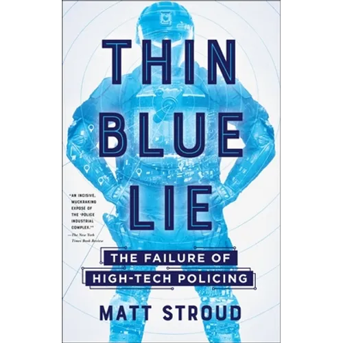 Thin Blue Lie: The Failure of High-Tech Policing - Paperback