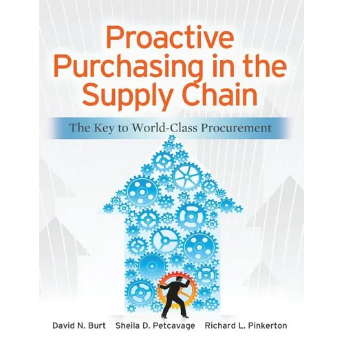 Proactive Purchasing in the Supply Chain: The Key to World-Class Procurement - Hardcover