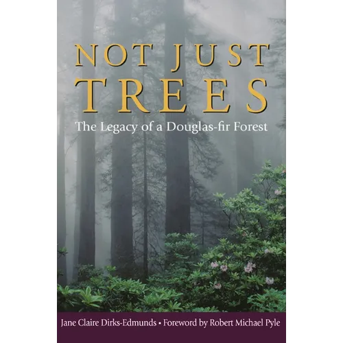Not Just Trees: The Legacy of a Douglas-Fir Forest - Paperback