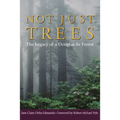 Not Just Trees: The Legacy of a Douglas-Fir Forest - Paperback