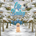 Life of Bailey: Bailey's First Winter - Paperback