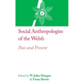 Social Anthropologies of the Welsh: Past and Present - Hardcover