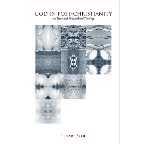 God in Post-Christianity: An Elemental Philosophical Theology - Hardcover