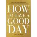 How to Have a Good Day: Harness the Power of Behavioral Science to Transform Your Working Life - Hardcover