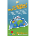 19 Year Old World Traveler: Real Life Journey of a 19 Year Old Who Traveled the World in 225 Days, Visiting 13 Countries, and Making Lots of New Frien - Hardcover