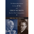 The Relationship between C. G. JUNG and ERICH NEUMANN Based on Their Correspondence - Hardcover