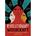 Revolutionary Witchcraft: A Guide to Magical Activism - Paperback