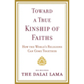 Toward a True Kinship of Faiths: How the World's Religions Can Come Together - Paperback
