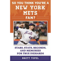 So You Think You're a New York Mets Fan?: Stars, Stats, Records, and Memories for True Diehards - Paperback