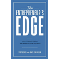 The Entrepreneur's Edge: How to Build, Grow, and Manage Your Business - Hardcover