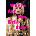 Where Are You, Echo Blue? - Hardcover
