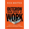 Outgrow Your Space at Work: How to Thrive at Work and Build a Successful Career - Paperback