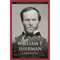William T. Sherman: A Biography - Hardcover