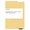 Interest Rate Swap. A vehicle to hedge against interest rate risk - Paperback